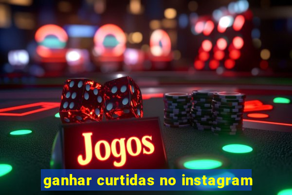 ganhar curtidas no instagram